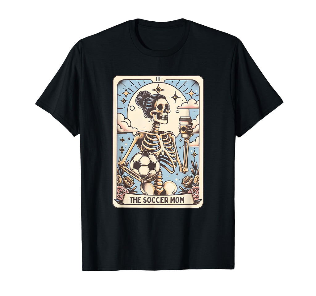 Soccer Mom Tarot Card Skeleton T-Shirt - Casual Everyday Wear Unisex - T-Shirt, Sweatshirt, Hoodie