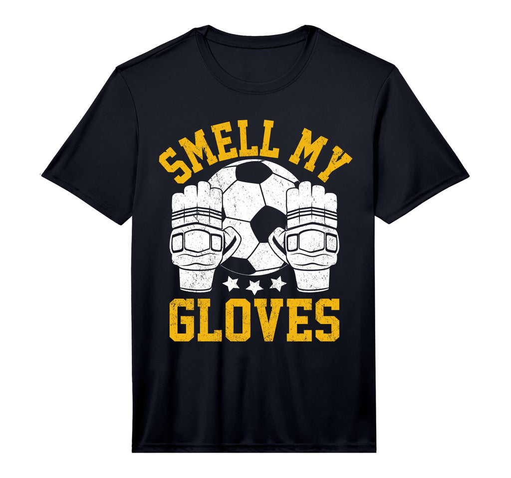 Smell My Gloves I Soccer Performance T-Shirt - Aesthetic Graphic Men Women - T-Shirt, Sweatshirt, Hoodie