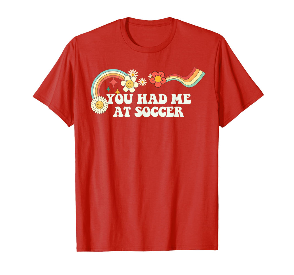 Groovy Funny You Had Me Soccer T-Shirt - Graphic Print Unisex - T-Shirt, Sweatshirt, Hoodie