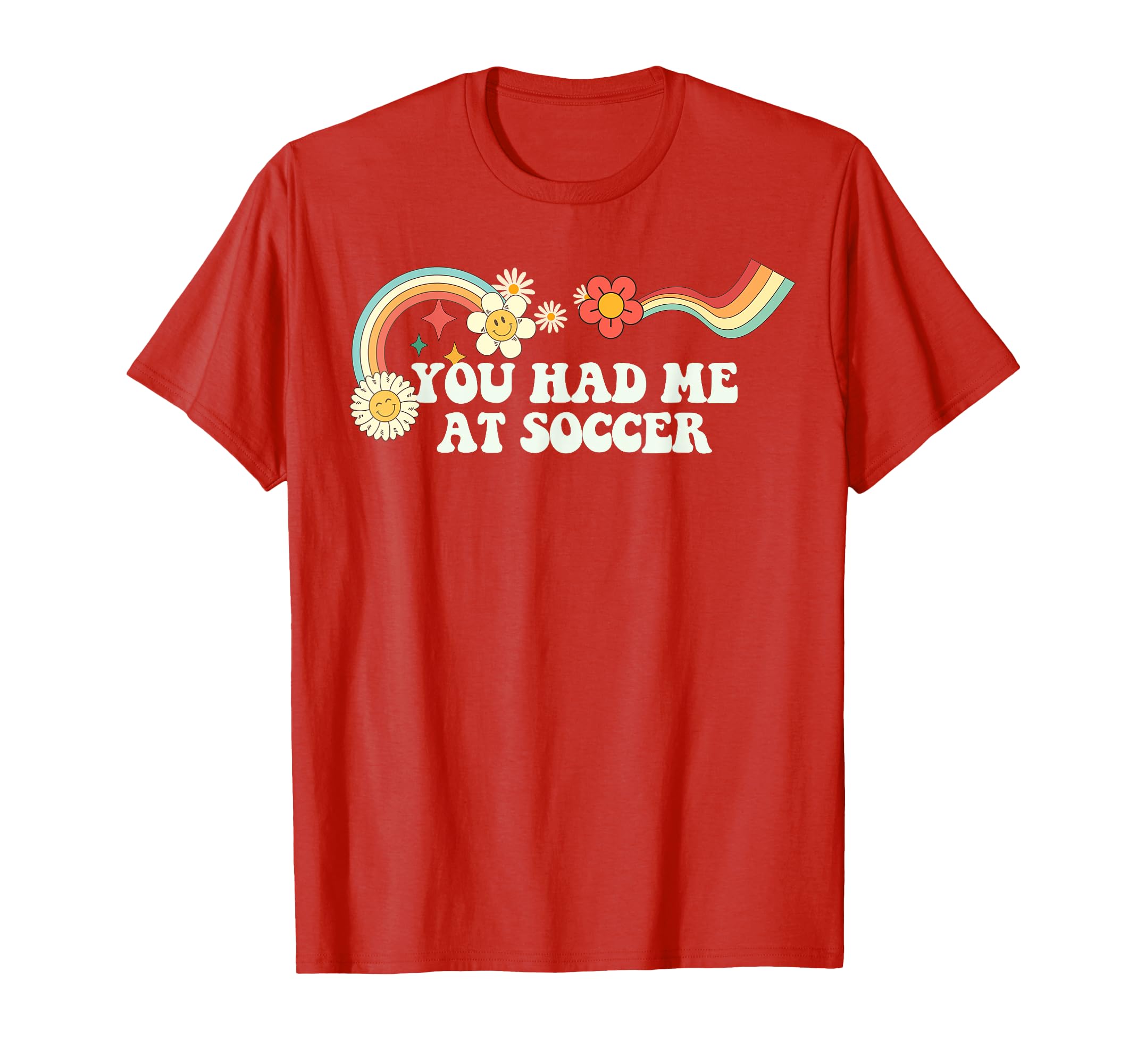 Groovy Funny You Had Me Soccer T-Shirt - Graphic Print Unisex - T-Shirt, Sweatshirt, Hoodie