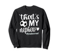 Thats My Nephew Proud Soccer Auntie Sweatshirt - Graphic Print Unisex - T-Shirt, Sweatshirt, Hoodie