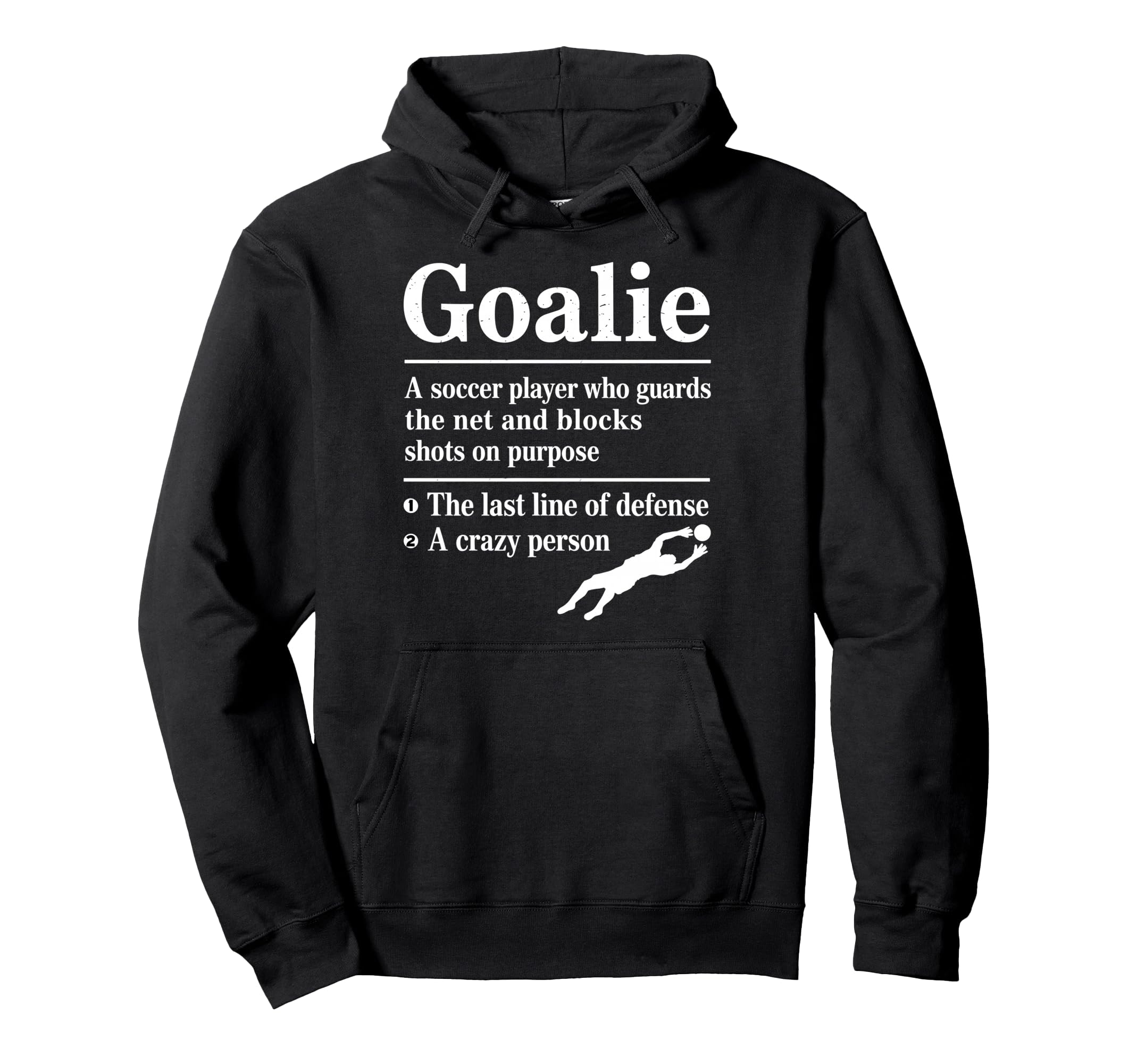 Goalie Soccer Player Who Guards Net And Hoodie - Graphic Print Men Women - T-Shirt, Sweatshirt, Hoodie