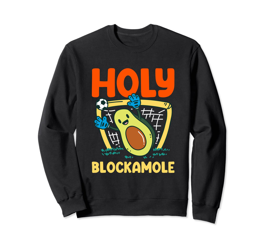 Holy Blockamole Soccer Goalkeeper Sweatshirt - Streetwear Style Unisex - T-Shirt, Sweatshirt, Hoodie
