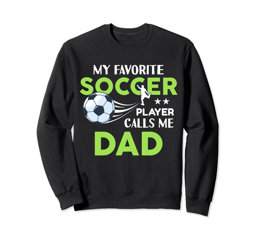 Soccer Dad My Favorite Player Calls Sweatshirt - Minimalist Print Unisex - T-Shirt, Sweatshirt, Hoodie