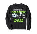 Soccer Dad My Favorite Player Calls Sweatshirt - Minimalist Print Unisex - T-Shirt, Sweatshirt, Hoodie