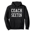 Coach Sexton Custom Football Soccer Hoodie - Novelty Apparel Unisex - T-Shirt, Sweatshirt, Hoodie