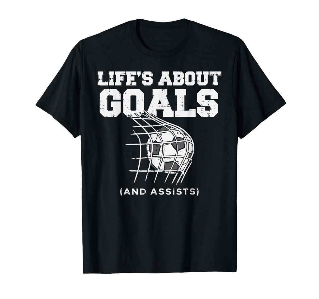 Lifes About Goals Assist Soccer Football T-Shirt - Trendy Graphic Unisex - T-Shirt, Sweatshirt, Hoodie