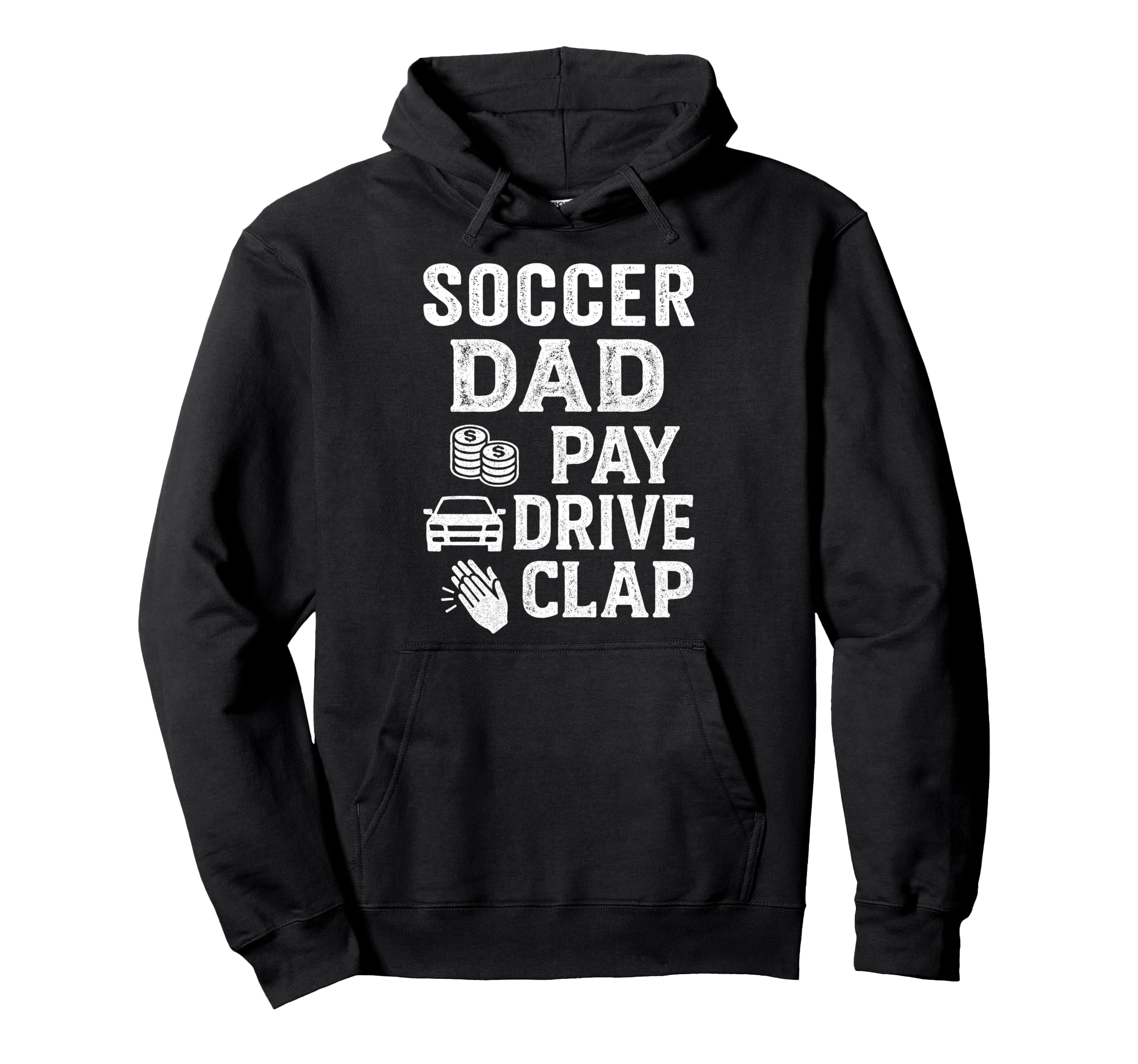Soccer Dad Pay Drive Clap Funny Dad Hoodie - Minimalist Print Men Women - T-Shirt, Sweatshirt, Hoodie