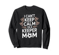 Goalkeeper Player Mom Lover Keep Calm Im Sweatshirt - Graphic Print Unisex - T-Shirt, Sweatshirt, Hoodie