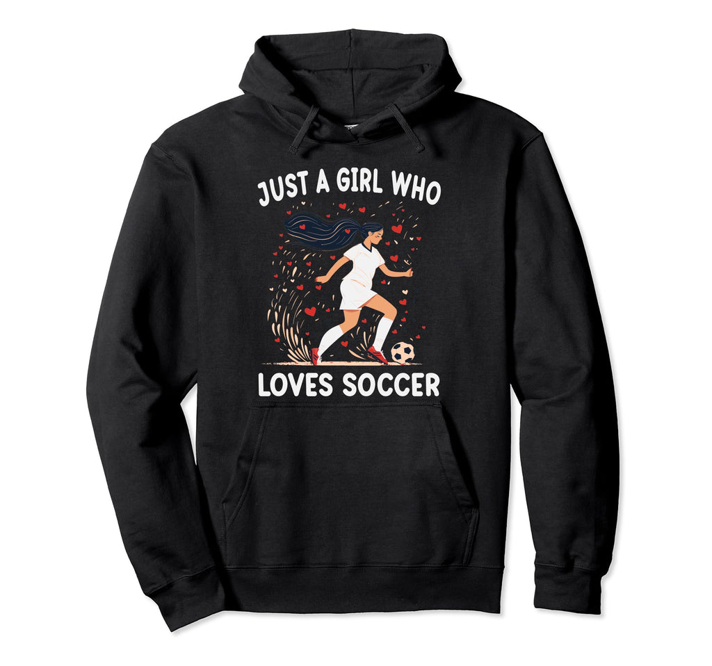 Soccer Lovers Gift Just Who Loves Soccer Hoodie - Unique Graphic Men Women - T-Shirt, Sweatshirt, Hoodie