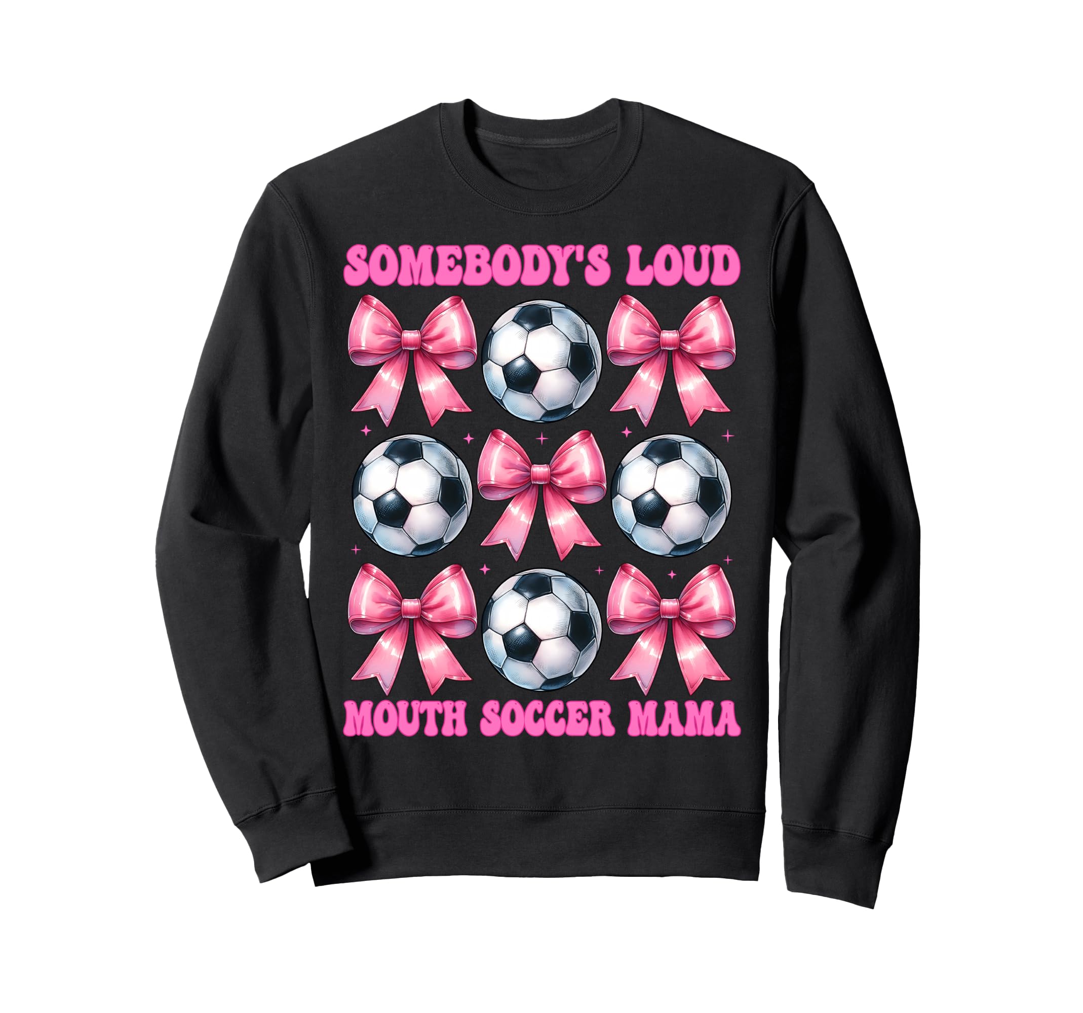Somebodys Loud Mouth Soccer Mama Sweatshirt - Novelty Apparel for Adults - T-Shirt, Sweatshirt, Hoodie