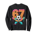 Funny 67 Soccer Drip Number 67 Sweatshirt - Streetwear Style for Adults - T-Shirt, Sweatshirt, Hoodie