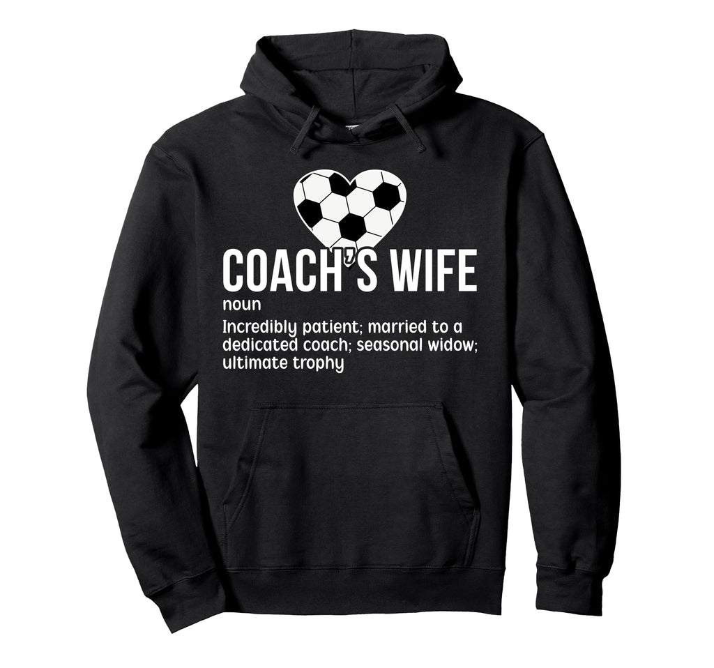 Soccer Coachs Wife Definition Wife Hoodie - Aesthetic Graphic for Adults - T-Shirt, Sweatshirt, Hoodie