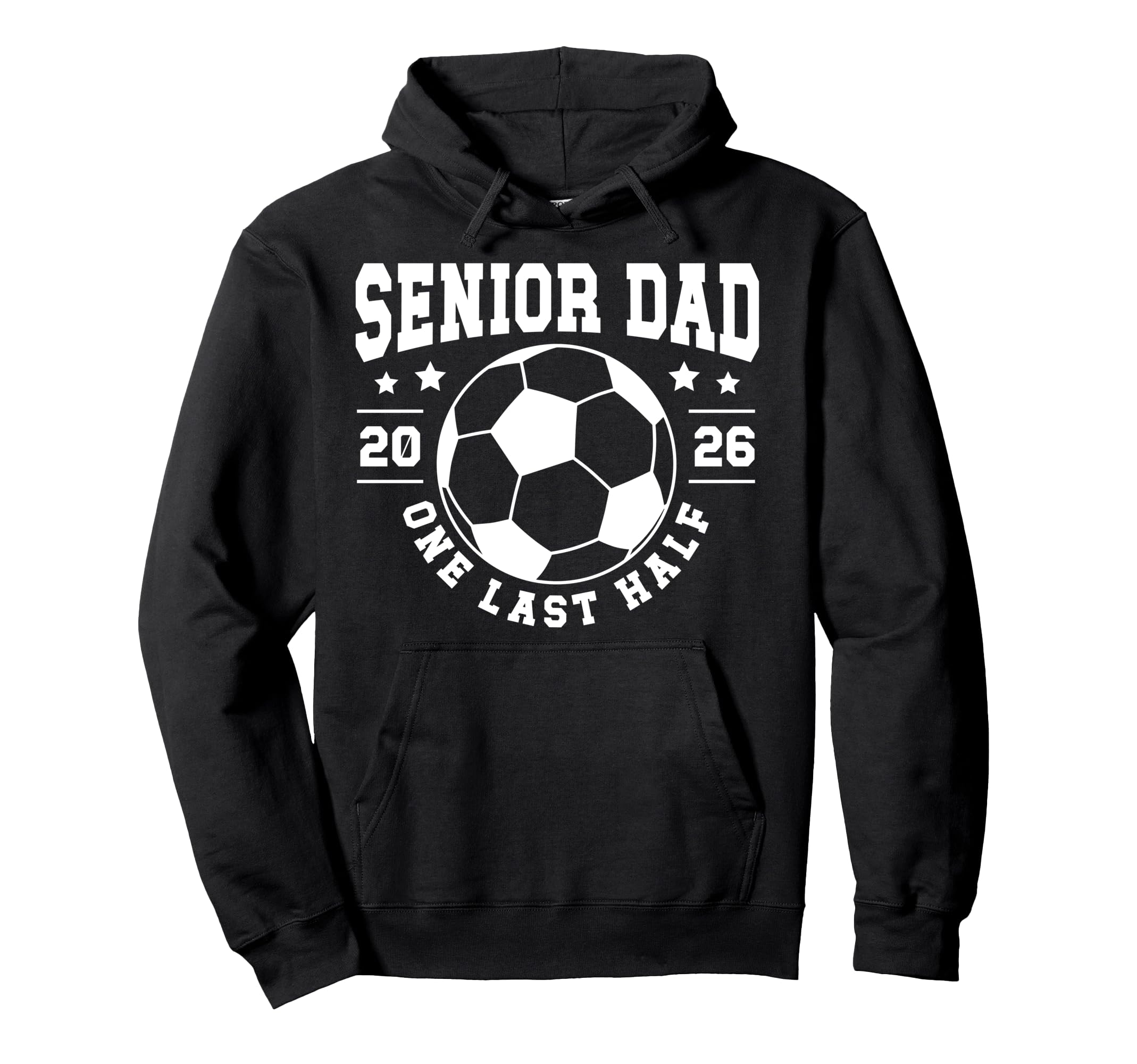 Soccer Senior Dad 2026 Last Half Soccer Hoodie - Minimalist Print Unisex - T-Shirt, Sweatshirt, Hoodie