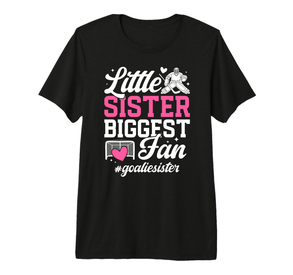 Little Sister Hockey Goalie Sister T-Shirt - Fun Novelty Design Unisex - T-Shirt, Sweatshirt, Hoodie