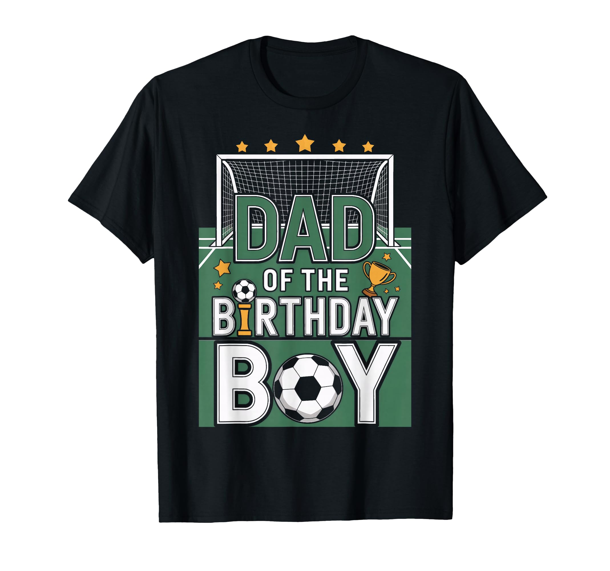 Birthday Dad Soccer Goal Party Day T-Shirt - Streetwear Style Men Women - T-Shirt, Sweatshirt, Hoodie