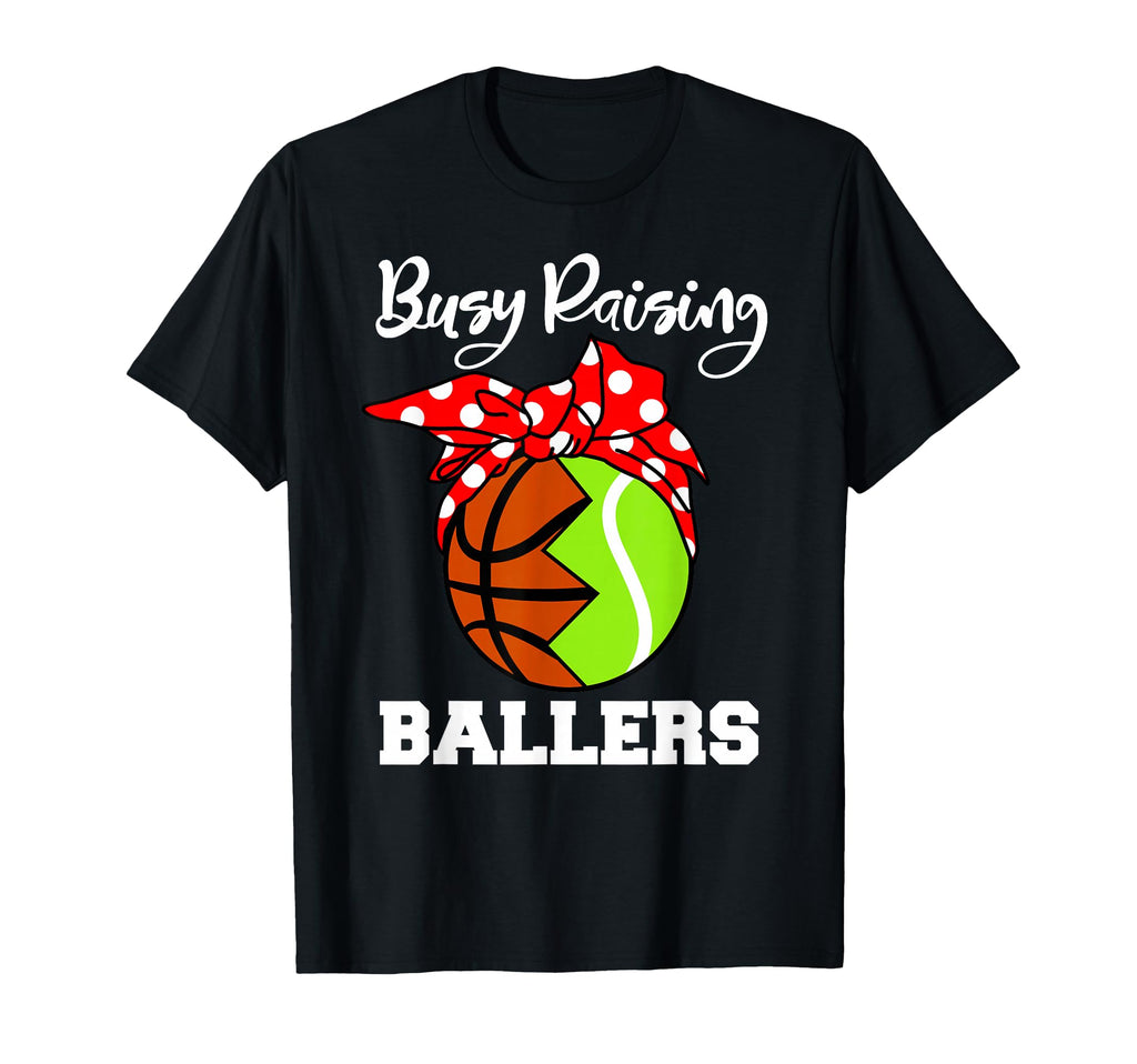 Busy Raising Ballers Funny Basketball T-Shirt - Fun Novelty Design Unisex - T-Shirt, Sweatshirt, Hoodie