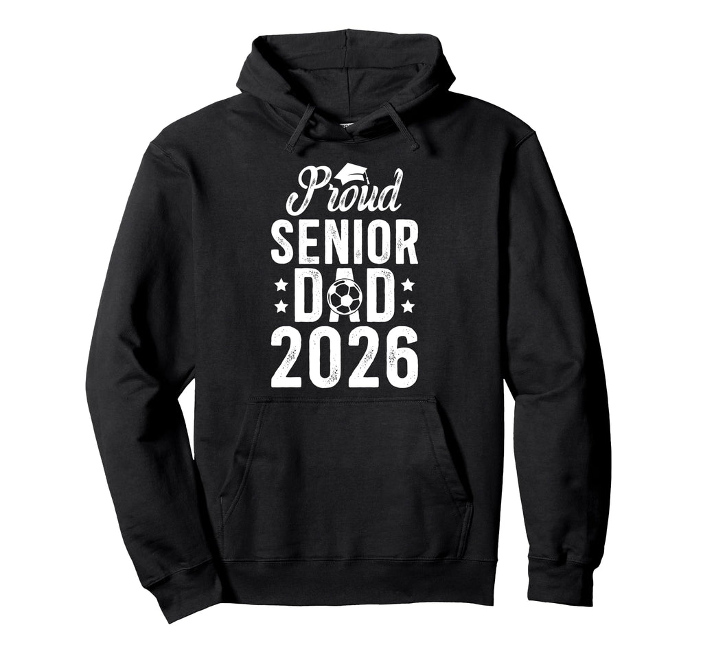 Proud Soccer Senior Dad 2026 Soccer Hoodie - Minimalist Print for Adults - T-Shirt, Sweatshirt, Hoodie