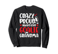 Crazy Proud Hockey Goalie Grandma Sweatshirt - Graphic Print Men Women - T-Shirt, Sweatshirt, Hoodie