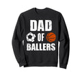 Dad Ballers Funny Soccer Basketball Sweatshirt - Unique Graphic Men Women - T-Shirt, Sweatshirt, Hoodie