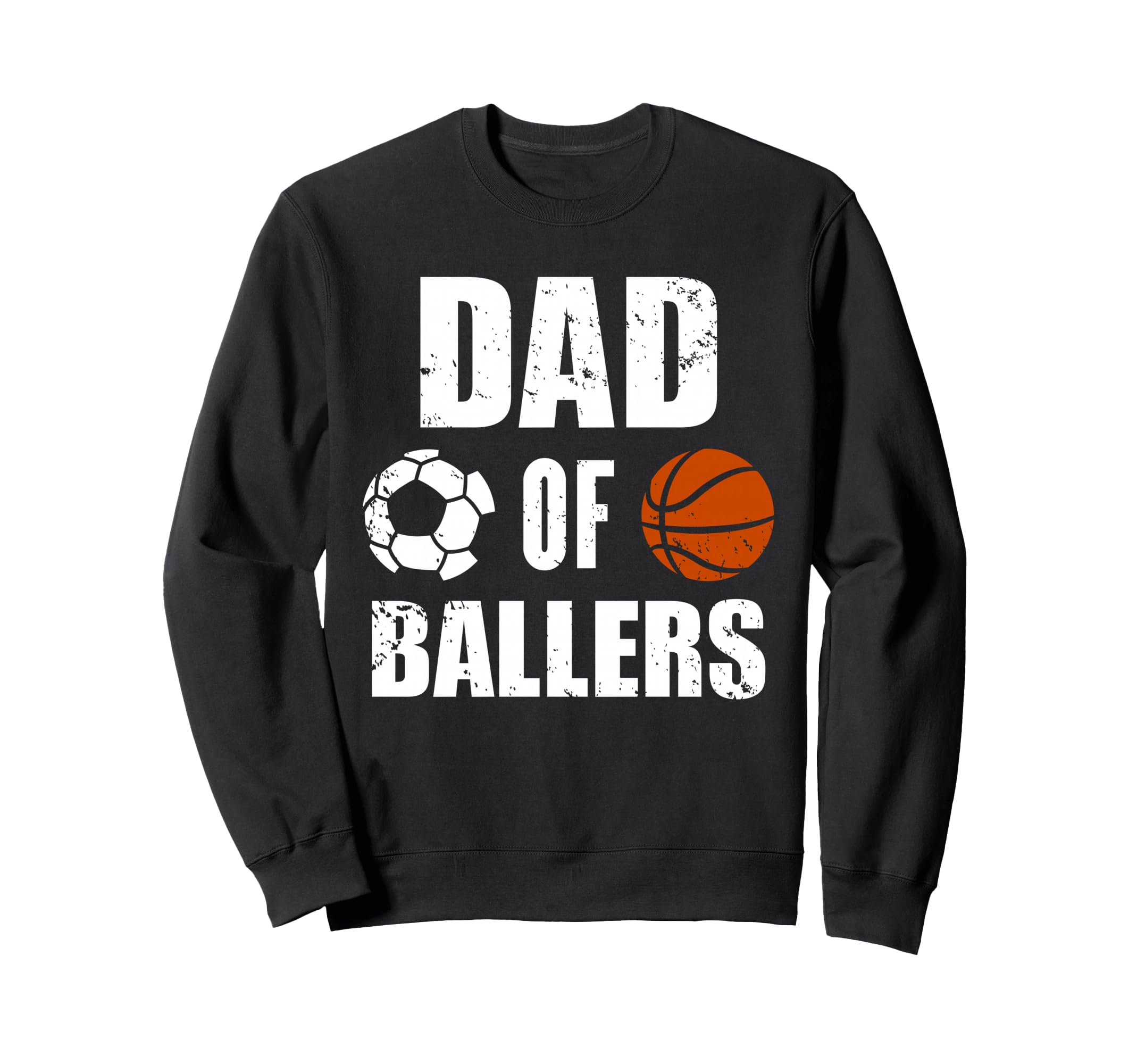 Dad Ballers Funny Soccer Basketball Sweatshirt - Unique Graphic Men Women - T-Shirt, Sweatshirt, Hoodie