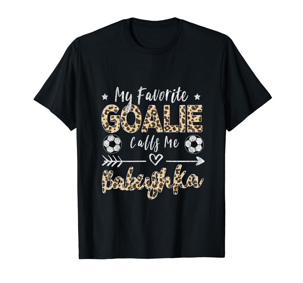 My Favorite Goalie Calls Me Babushka T-Shirt - Custom Art Print Men Women - T-Shirt, Sweatshirt, Hoodie