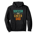 Soccer And Cheer Dad Cheerleading Hoodie - Graphic Print Unisex - T-Shirt, Sweatshirt, Hoodie