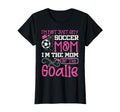 Soccer Mom Goalie Goal Keeper Mother T-Shirt - Fun Novelty Design Men Women - T-Shirt, Sweatshirt, Hoodie