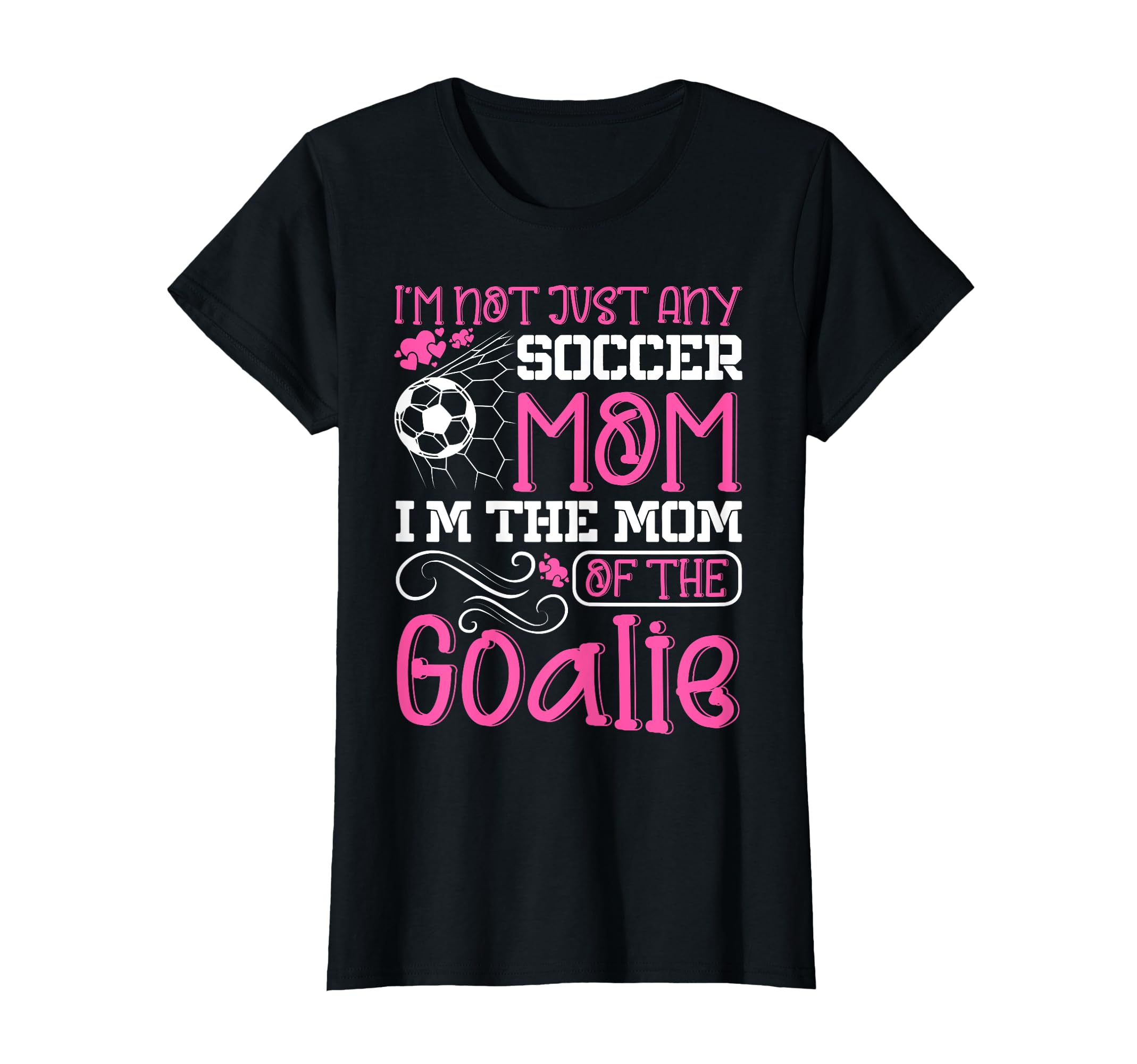 Soccer Mom Goalie Goal Keeper Mother T-Shirt - Fun Novelty Design Men Women - T-Shirt, Sweatshirt, Hoodie