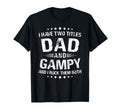Gampy Gift I Have Two Titles Dad And Gampy T-Shirt - Novelty Apparel Unisex - T-Shirt, Sweatshirt, Hoodie
