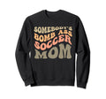 Somebodys Bombass Soccer Mom Funny Sweatshirt - Novelty Apparel Men Women - T-Shirt, Sweatshirt, Hoodie