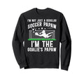 Im Soccer Goalie Papaw Soccer Sweatshirt - Aesthetic Graphic Men Women - T-Shirt, Sweatshirt, Hoodie