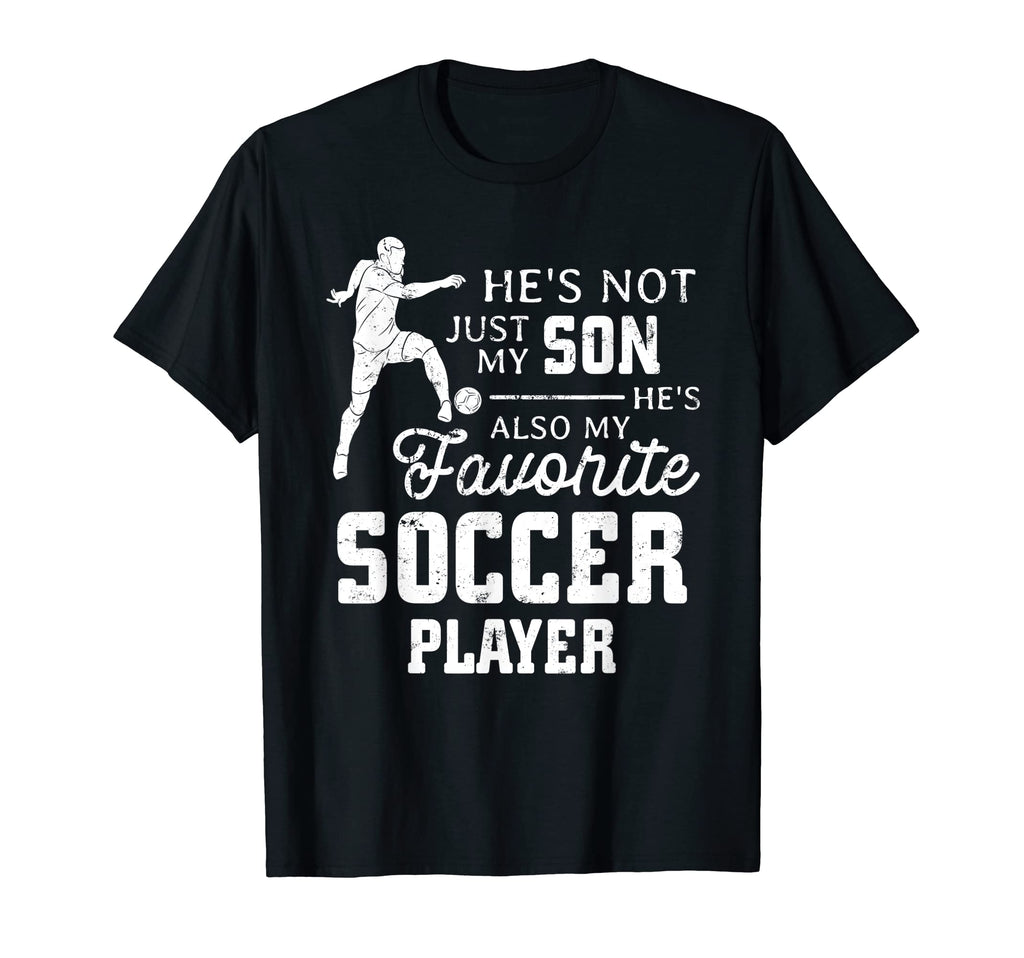 Favorite Soccer Player Son Family T-Shirt - Fun Novelty Design Men Women - T-Shirt, Sweatshirt, Hoodie