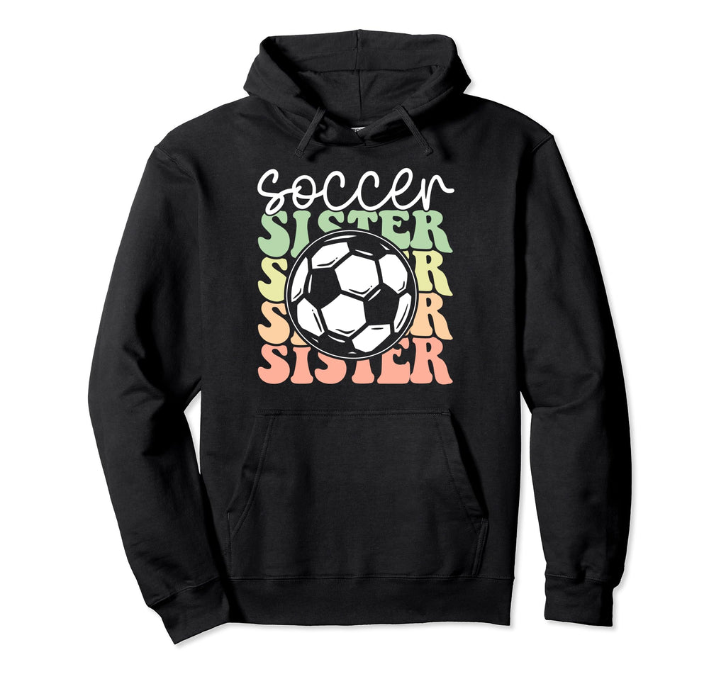 Soccer Sister Sports Lover Player Hoodie - Trendy Graphic Men Women - T-Shirt, Sweatshirt, Hoodie