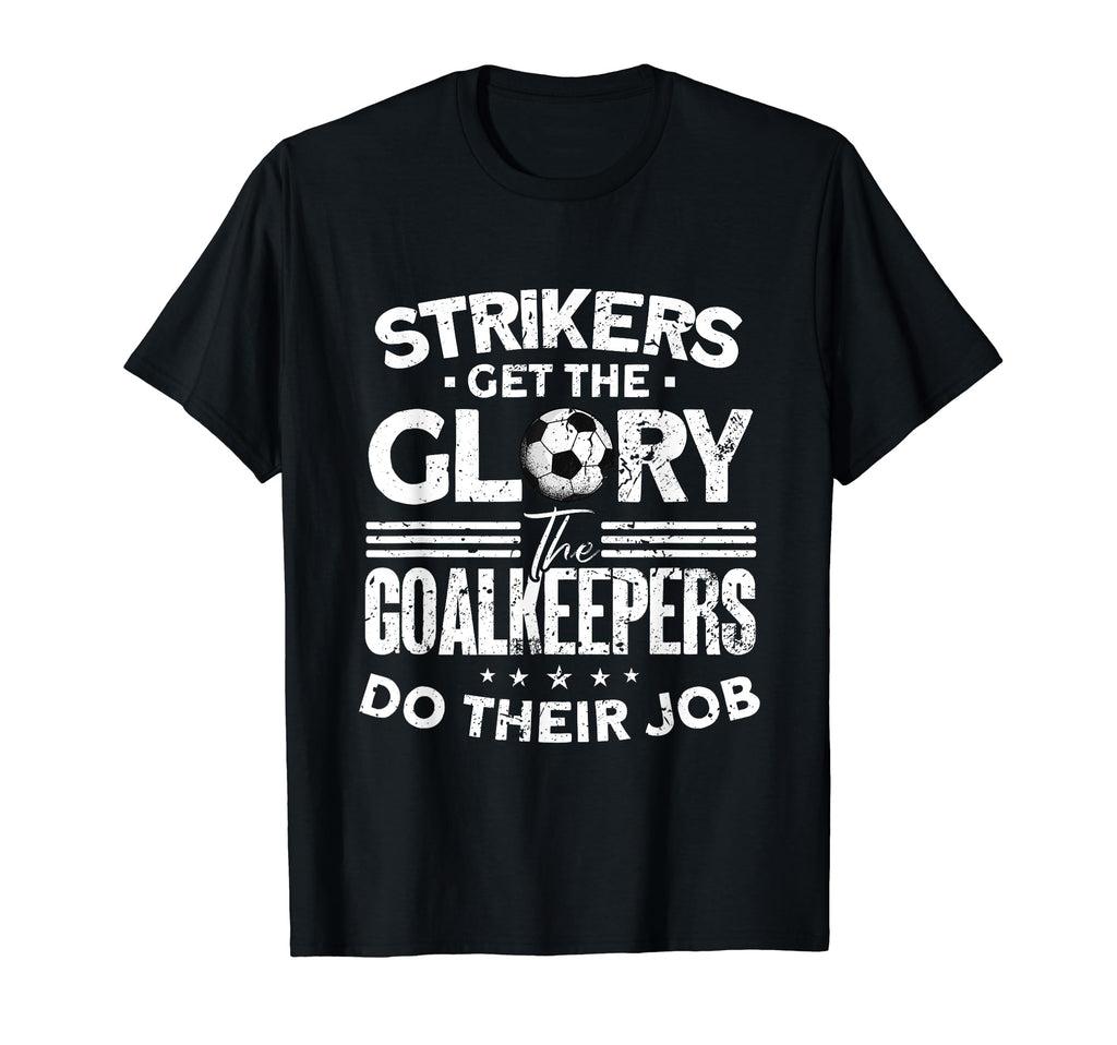 Soccer Goalkeeper Soccer Player Funny T-Shirt - Trendy Graphic Men Women - T-Shirt, Sweatshirt, Hoodie