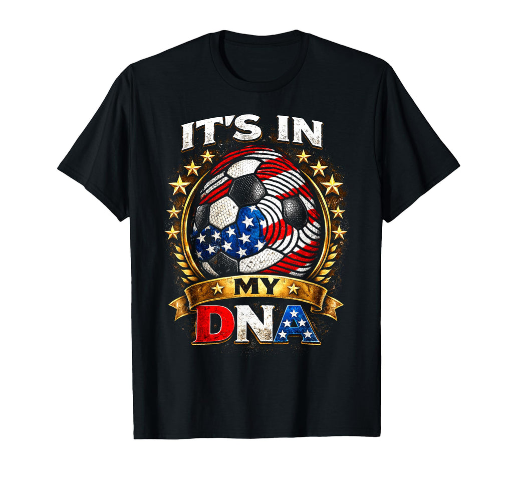 Soccer Is My Dna Patriotic Fan 2026 T-Shirt - Aesthetic Graphic for Adults - T-Shirt, Sweatshirt, Hoodie