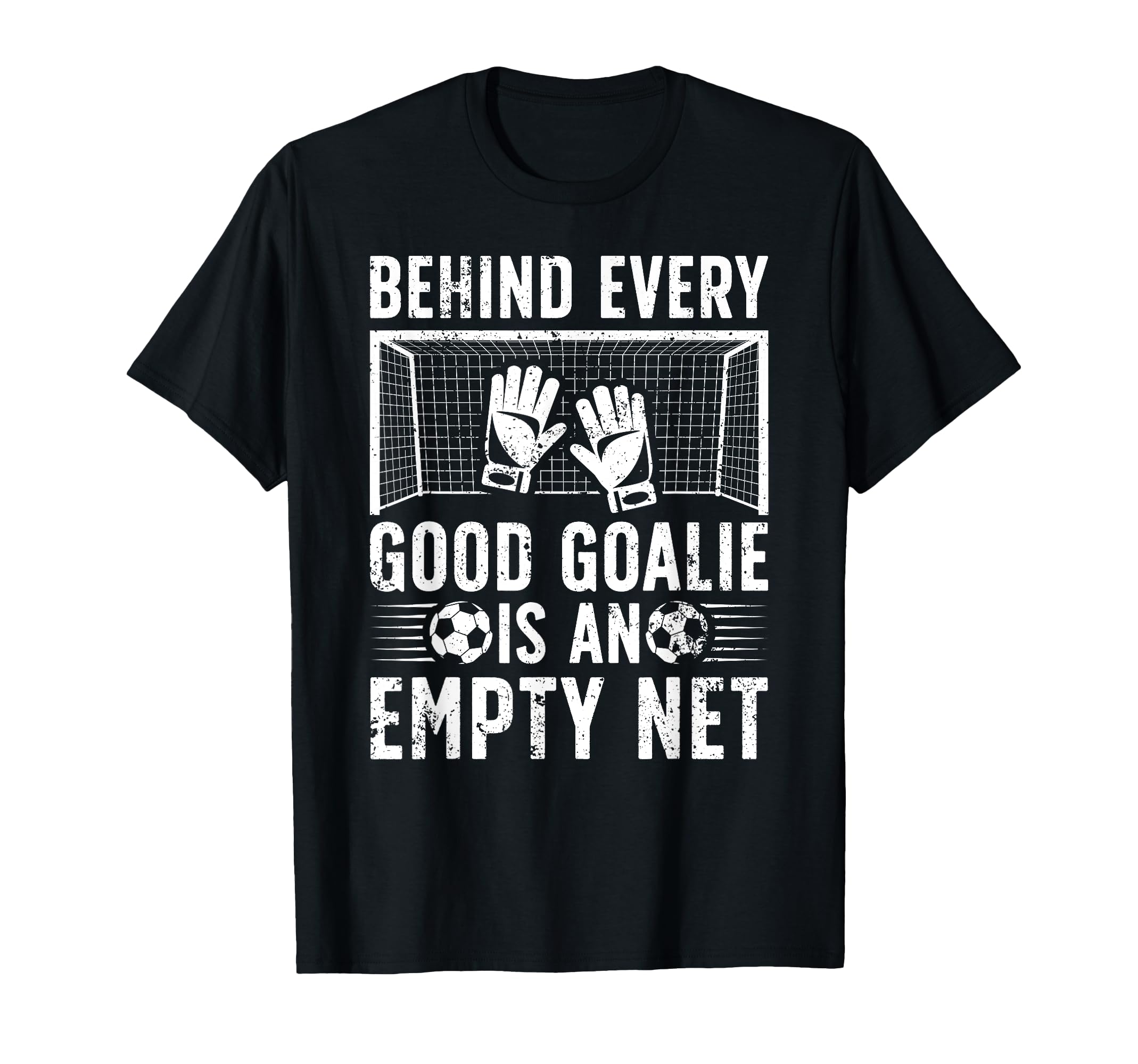 Good Soccer Goalie Soccer T-Shirt - Fun Novelty Design Men Women - T-Shirt, Sweatshirt, Hoodie