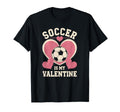 Soccer Is My Valentine Heart Funny T-Shirt - Trendy Graphic Men Women - T-Shirt, Sweatshirt, Hoodie