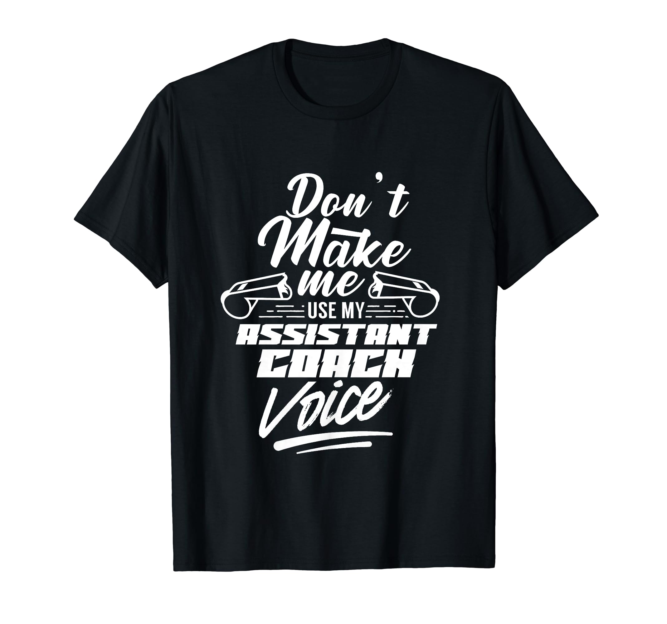 Dont Make Me Use My Assistant T-Shirt - Casual Everyday Wear for Adults - T-Shirt, Sweatshirt, Hoodie