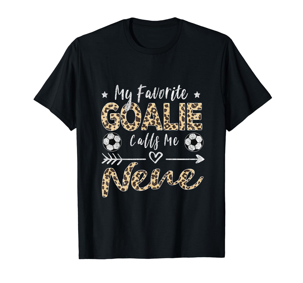My Favorite Goalie Calls Me Nene Soccer T-Shirt - Graphic Print Unisex - T-Shirt, Sweatshirt, Hoodie