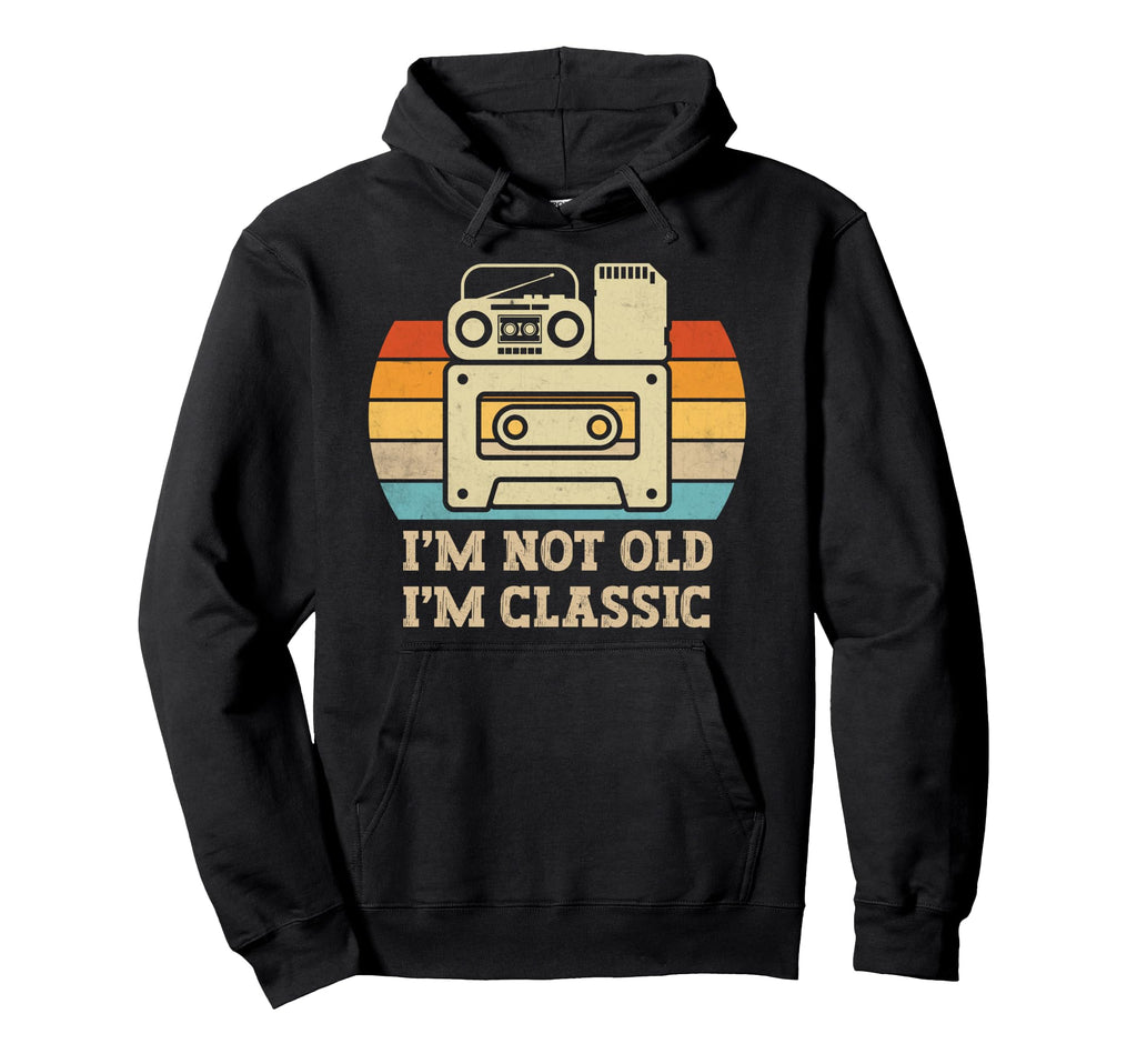 Im Not Old Im Music Cassette Tape Hoodie - Streetwear Style Men Women - T-Shirt, Sweatshirt, Hoodie