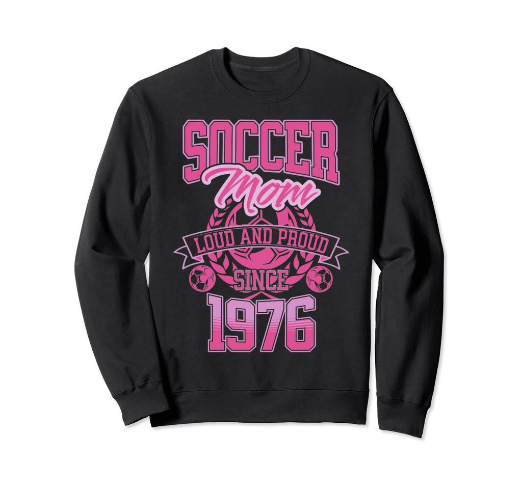 Soccer Mom Loud Proud Since 1976 Sweatshirt - Minimalist Print for Adults - T-Shirt, Sweatshirt, Hoodie