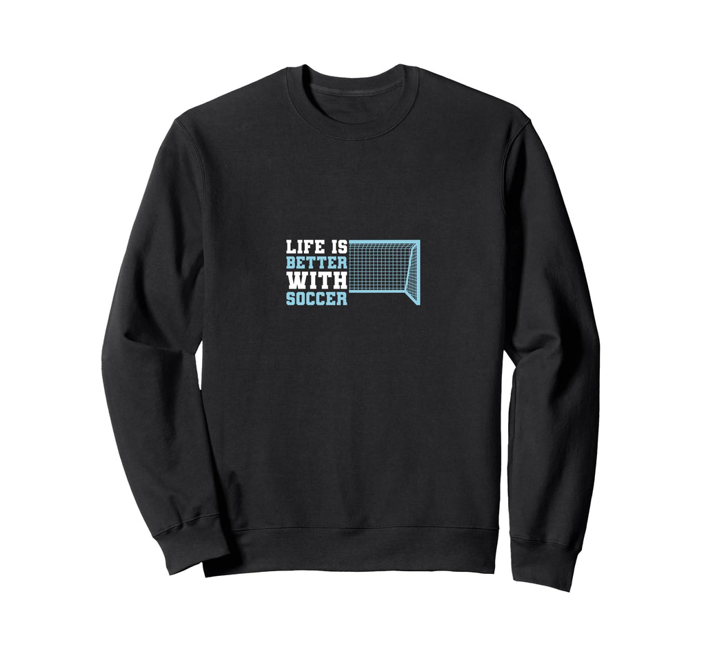 Funny Better Soccer Sport Sweatshirt - Graphic Print Men Women - T-Shirt, Sweatshirt, Hoodie