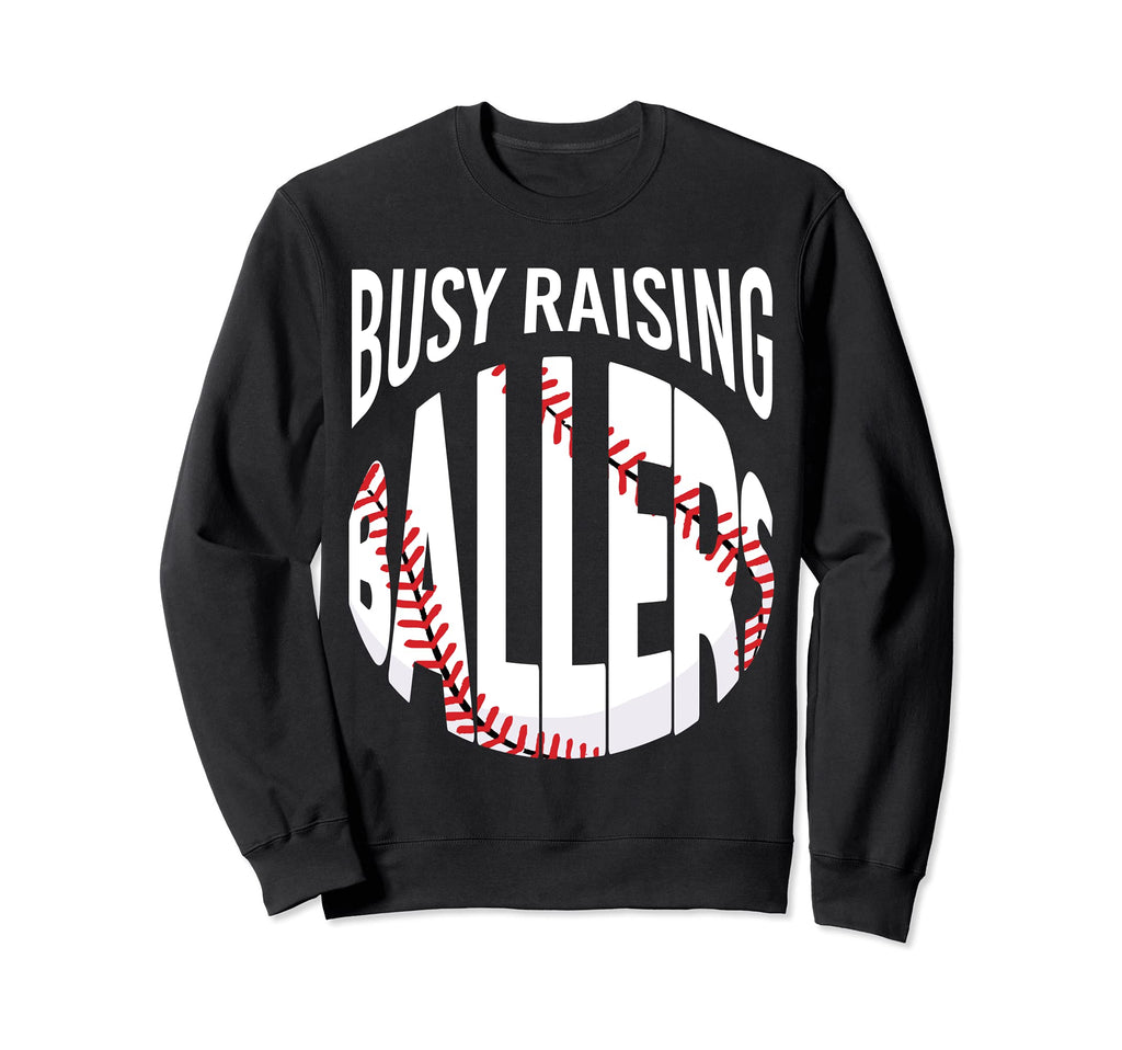 Busy Raising Ballers Funny Softball Sweatshirt - Custom Art Print Unisex - T-Shirt, Sweatshirt, Hoodie