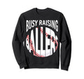Busy Raising Ballers Funny Softball Sweatshirt - Custom Art Print Unisex - T-Shirt, Sweatshirt, Hoodie