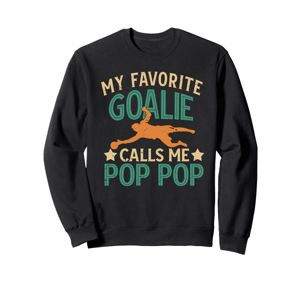 My Favorite Soccer Goalie Pop Pop Sweatshirt - Graphic Print for Adults - T-Shirt, Sweatshirt, Hoodie