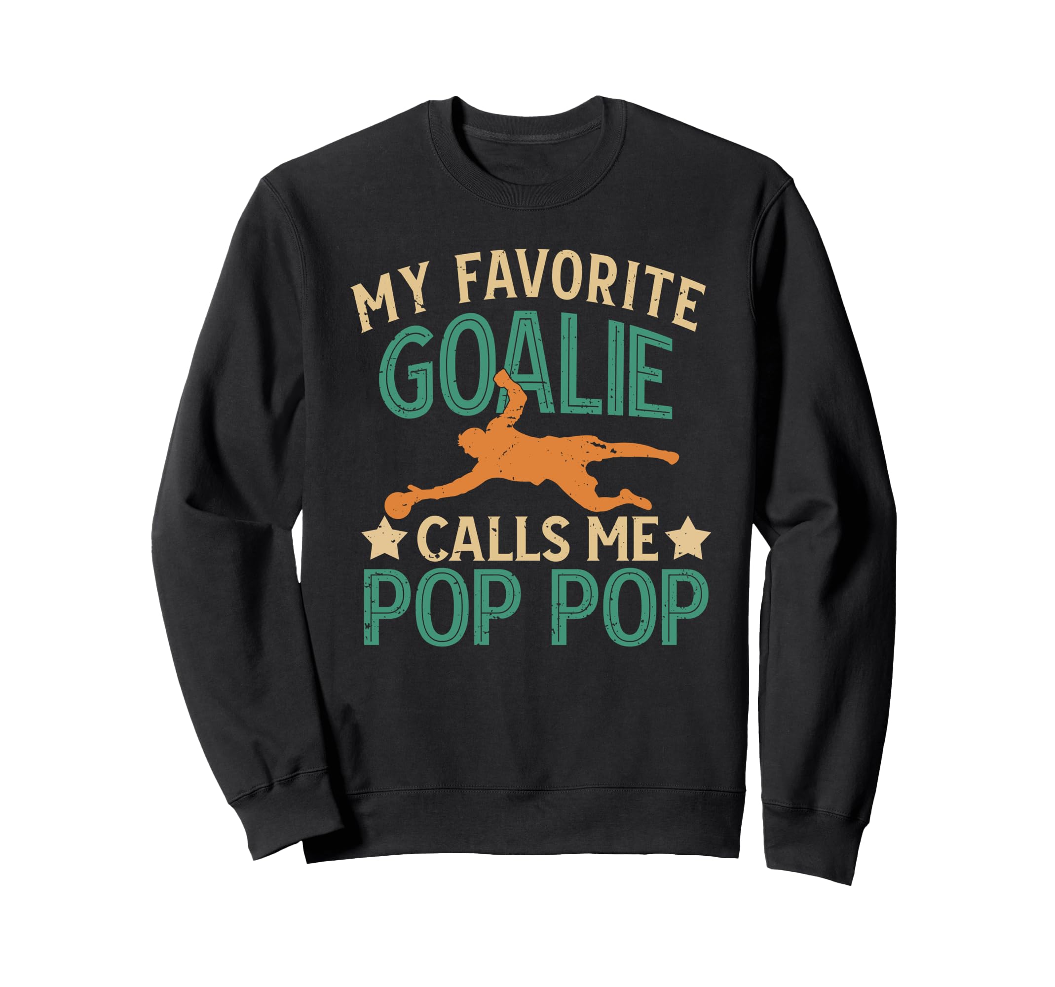 My Favorite Soccer Goalie Pop Pop Sweatshirt - Graphic Print for Adults - T-Shirt, Sweatshirt, Hoodie