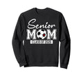 Senior Mom Class 2026 Soccer Mom Sweatshirt - Streetwear Style for Adults - T-Shirt, Sweatshirt, Hoodie