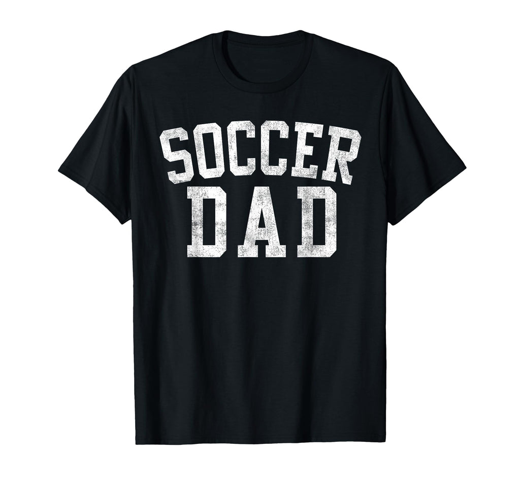 Soccer Dad Bold Font Fathers Day Daddy T-Shirt - Trendy Graphic Unisex - T-Shirt, Sweatshirt, Hoodie