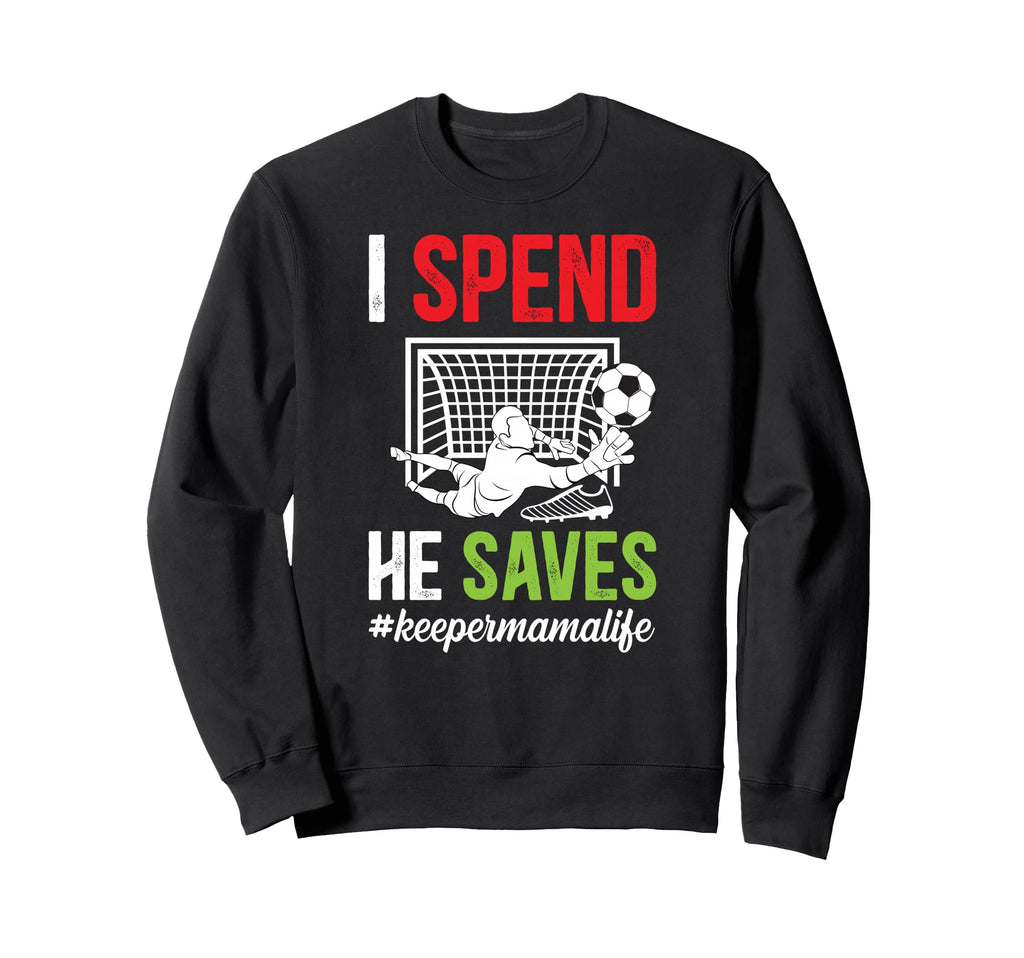 Soccer Keeper Mama Life Mom Soccer Sweatshirt - Streetwear Style Men Women - T-Shirt, Sweatshirt, Hoodie